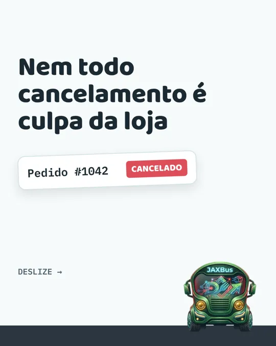 Post do JAXBus: Nem todo cancelamento é culpa da loja
